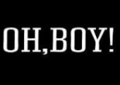 OH, BOY!